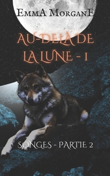 Paperback Au-Delà de la Lune - 1: SONGES - PARTIE 2 (Collection Classique) [French] Book