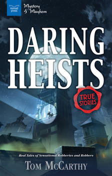 Hardcover Daring Heists: Real Tales of Sensational Robberies and Robbers Book