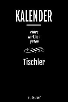 Kalender für Tischler: Immerwährender Kalender / 365 Tage Tagebuch / Journal [3 Tage pro Seite] für Notizen, Planung / Planungen / Planer, Erinnerungen, Sprüche (German Edition)