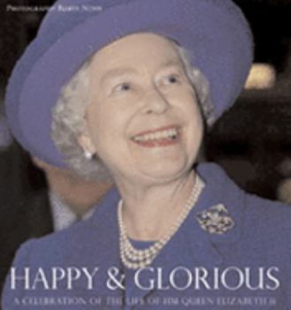 Hardcover Happy and Glorious: A Celebration of the Life of HM Queen Elizabeth II Book