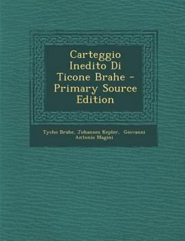 Paperback Carteggio Inedito Di Ticone Brahe - Primary Source Edition [Italian] Book