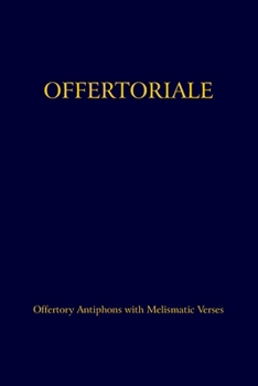 Paperback Offertoriale: Offertory Antiphons with Melismatic Verses Book