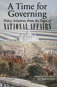 Paperback A Time for Governing: Policy Solutions from the Pages of National Affairs Book