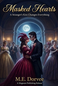 Masked Hearts: A Stranger's Kiss Changes Everything (A Valentine's Trilogy)