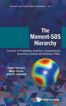 Hardcover Moment-SOS Hierarchy, The: Lectures in Probability, Statistics, Computational Geometry, Control and Nonlinear Pdes Book