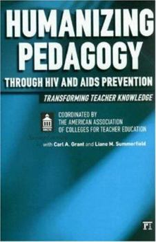 Paperback Humanizing Pedagogy Through HIV and AIDS Prevention: Transforming Teacher Knowledge Book