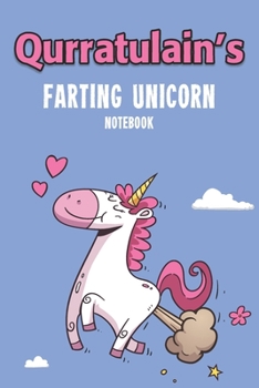 Paperback Qurratulain's Farting Unicorn Notebook: Funny & Unique Personalised Notebook Gift For A Girl Called Qurratulain - 100 Pages - Perfect for Girls & Wome Book