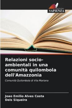 Relazioni socio-ambientali in una comunità quilombola dell'Amazzonia: Comunità Quilombola di Vila Mariana (Italian Edition)