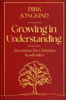 Hardcover Growing in Understanding: Devotions for Christian Academics Book
