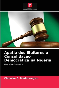 Paperback Apatia dos Eleitores e Consolidação Democrática na Nigéria [Portuguese] Book
