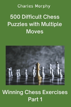 Paperback 500 Difficult Chess Puzzles with Multiple Moves, Part 1 Book
