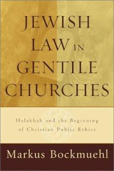 Paperback Jewish Law in Gentile Churches: Halakhah and the Beginning of Christian Public Ethics Book