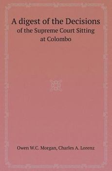 Paperback A Digest of the Decisions of the Supreme Court Sitting at Colombo Book