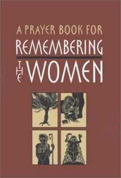 Paperback A Prayer Book for Remembering the Women: Four Seven-Day Cycles of Prayer Book