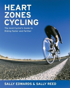 Paperback Heart Zones Cycling: The Avid Cyclist's Guide to Riding Faster and Farther Book
