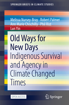 Paperback Old Ways for New Days: Indigenous Survival and Agency in Climate Changed Times Book