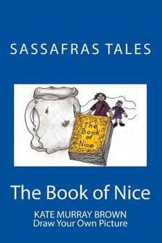Paperback Sassafras Tales: Book II: The Book of Nice: The Book of Nice Book