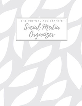 Paperback The Virtual Assistant's Social Media Organizer: Weekly Social Media Post Planner & Content Calendar - Keep Track of All of Your Client's Accounts - 8 Book