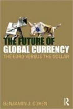 Paperback The Future of Global Currency: The Euro Versus the Dollar Book