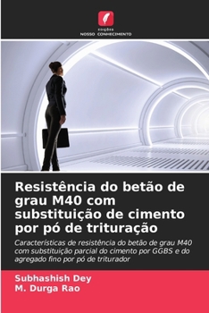 Resistência do betão de grau M40 com substituição de cimento por pó de trituração (Portuguese Edition)