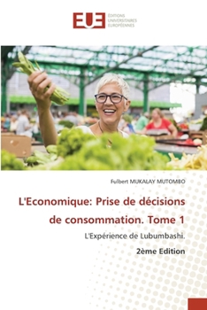 L'Economique: Prise de décisions de consommation. Tome 1 (French Edition)