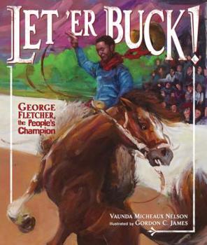 Hardcover Let 'er Buck!: George Fletcher, the People's Champion Book
