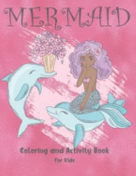 Paperback Mermaid Coloring and Activity Book For Kids: Cute Coloring, Dot to Dot, and Word Search Puzzles Provide Hours of Fun For Young Children Book