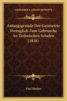 Paperback Anfangsgrunde Der Geometrie Vorzuglich Zum Gebranche An Technischen Schulen (1838) [German] Book