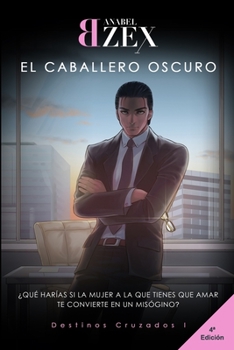 Paperback El Caballero Oscuro: Destinos Cruzados I [Spanish] Book