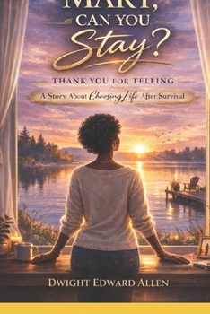Mary, Can You Stay?: A Story About Choosing Life After Survival