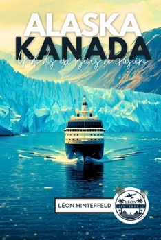 Paperback DIY ALASKA & CANADA Guide des excursions de croisière 2026: Comment planifier sa propre croisière et son voyage terrestre sans trop payer [French] Book