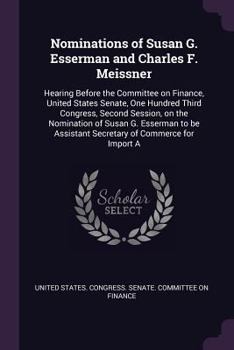 Nominations of Susan G. Esserman and Charles F. Meissner: Hearing Before the Committee on Finance, United States Senate, One Hundred Third Congress, S
