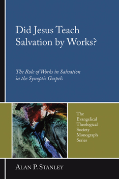 Did Jesus Teach Salvation by Works?: The Role of Works in Salvation in the Synoptic Gospels (Evangelical Theological Society Monograph) - Book  of the Evangelical Theological Society Monograph Series