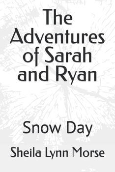 The Adventures of Sarah and Ryan: Snow Day