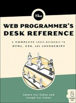 Paperback The Web Programmer's Desk Reference: A Complete Cross-Reference to HTML, CSS, and JavaScript Book