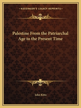 Paperback Palestine From the Patriarchal Age to the Present Time Book