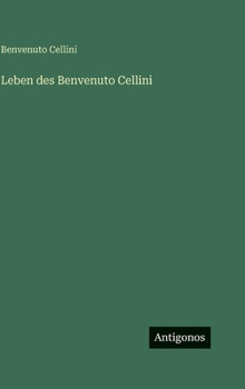 Leben des Benvenuto Cellini (German Edition)