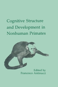 Paperback Cognitive Structures and Development in Nonhuman Primates Book
