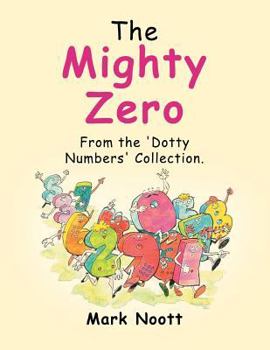 Paperback The Mighty Zero: From the 'Dotty Numbers' Collection. Book