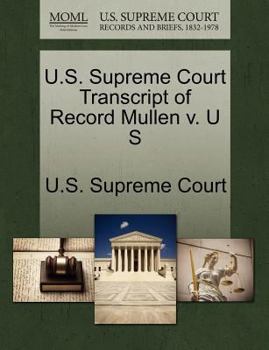 Paperback U.S. Supreme Court Transcript of Record Mullen V. U S Book