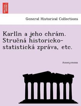 Paperback Karli N a Jeho Chra M. Struc Na Historicko-Statisticka Zpra Va, Etc. [Czech] Book