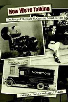 Paperback Now We're Talking: The Story of Theodore W. Case and Sound-on-film Book
