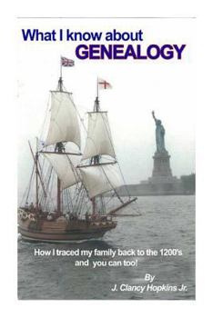 Paperback What I Know About Genealogy: - How I traced my family back to the 1200's & you ca Book