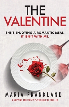 The Valentine: A Twisty and Gripping Psychological Thriller