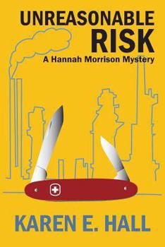 Unreasonable Risk - Book #1 of the A Hannah Morrison Mystery