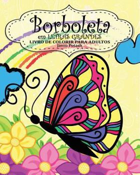 Paperback Borboleta Livro de Colorir Para Adultos ( em Letras Grandes) [Portuguese] Book