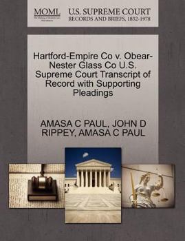 Paperback Hartford-Empire Co V. Obear-Nester Glass Co U.S. Supreme Court Transcript of Record with Supporting Pleadings Book