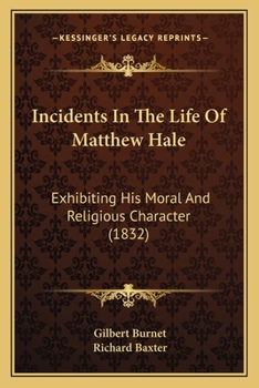 Paperback Incidents In The Life Of Matthew Hale: Exhibiting His Moral And Religious Character (1832) Book