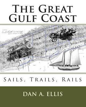 Paperback The Great Gulf Coast: Sails, Trails, Rails Book