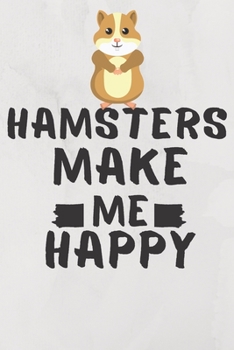 Paperback Hamsters Make Me Happy: Hamsters Pet Journal Birthday Gift/ Notebook / Diary / Unique Greeting Card Book